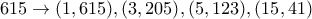 615\rightarrow (1,615), (3,205), (5,123), (15,41)