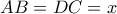 AB=DC=x AB=DC=x