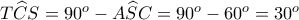 T\widehat{C}S=90^o-A\widehat{S}C=90^o-60^o=30^o