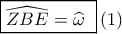 \boxed{\widehat {ZBE} = \widehat {{\omega _{}}}\,\,}\left( 1 \right)