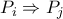 P_i \Rightarrow P_j