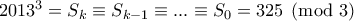 2013^3=S_k \equiv S_{k-1}\equiv ...\equiv S_0=325 \pmod 3