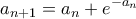 \displaystyle{{a_{n + 1}} = {a_n} + {e^{ - {a_n}}}}