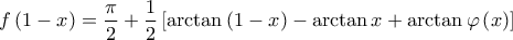 \displaystyle{f\left( {1 - x} \right) = \frac{\pi }{2} + \frac{1}{2}\left[ {\arctan \left( {1 - x} \right) - \arctan x + \arctan \varphi \left( x \right)} \right]}