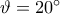 \vartheta =20^{\circ}