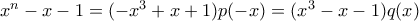 x^n-x-1 = (-x^3+x+1)p(-x) = (x^3-x-1)q(x)