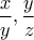 \dfrac{x}{y} ,  \dfrac{y}{z}