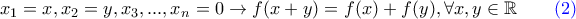 x_1=x , x_2=y , x_3,...,x_n=0 \rightarrow f(x+y)=f(x)+f(y) ,\forall x,y\in\mathbb{R}\qquad\color{blue}(2)\color{black}