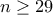 n\geq 29