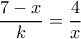 \dfrac{{7 - x}}{k} = \dfrac{4}{x}