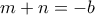 m+n=-b