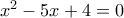 x^2-5x+4=0