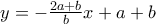 y=-\frac{2a+b}{b}x +a +b