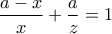 \displaystyle\frac{a-x}{x}+\frac{a}{z}=1