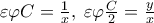 \diplaystyle \varepsilon \varphi C = \frac{1}{x},\;\varepsilon \varphi \frac{C}{2} = \frac{y}{x}
