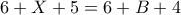 6+X+5 = 6+B+4