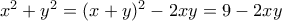 x^2+y^2=(x+y)^2-2xy=9-2xy
