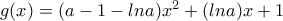 g(x)=(a-1-lna)x^2+(lna)x+1