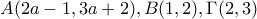 A(2a-1,3a+2), B(1,2), \Gamma(2,3)