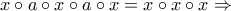 x \circ a \circ x \circ a \circ x=x \circ x \circ x \Rightarrow