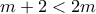 m+2<2m