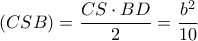 \left( {CSB} \right) = \dfrac{{CS \cdot BD}}{2} = \dfrac{{{b^2}}}{{10}} \left( {CSB} \right) = \dfrac{{CS \cdot BD}}{2} = \dfrac{{{b^2}}}{{10}}
