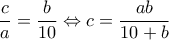  \displaystyle \frac{c}{a} = \frac{b}{{10}} \Leftrightarrow c = \frac{{ab}}{{10 + b}}