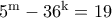 \rm 5^m-36^k=19