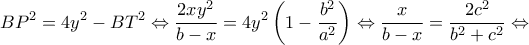 \displaystyle B{P^2} = 4{y^2} - B{T^2} \Leftrightarrow \frac{{2x{y^2}}}{{b - x}} = 4{y^2}\left( {1 - \frac{{{b^2}}}{{{a^2}}}} \right) \Leftrightarrow \frac{x}{{b - x}} = \frac{{2{c^2}}}{{{b^2} + {c^2}}} \Leftrightarrow 