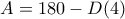 A=180-D (4)