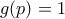 g(p)=1