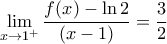 \displaystyle{\lim_{x\to1^+}\frac{f(x)-\ln2}{(x-1)}=\frac{3}{2}}