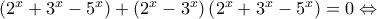 \left(2^x+3^x-5^x\right) + \left(2^x-3^x\right)\left(2^x+3^x-5^x)=0 \Leftrightarrow \left(2^x+3^x-5^x\right) + \left(2^x-3^x\right)\left(2^x+3^x-5^x)=0 \Leftrightarrow