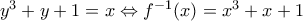 y^3+y+1=x \Leftrightarrow f^{-1}(x)=x^3+x+1