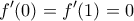 \displaystyle{f{'} (0) = f{'} (1) = 0}