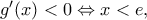 \,\,{g}'(x)<0\Leftrightarrow x<e,