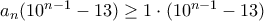 a_{n}(10^{n-1}-13)\geq1\cdot (10^{n-1}-13 )