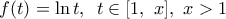 f(t)=\ln t,\,\,\,t\in [1,\,\,x],\,\,x>1