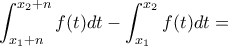 \displaystyle{\int_{x_1+n}^{x_2+n}f(t)dt-\int_{x_1}^{x_2}f(t)dt=}