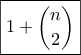 \boxed{1 + \dbinom{n}{2} } \boxed{1 + \dbinom{n}{2} }