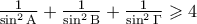 \frac{1} 
{{\sin ^2 {\rm A}}} + \frac{1} 
{{\sin ^2 {\rm B}}} + \frac{1} 
{{\sin ^2 \Gamma }} \geqslant 4