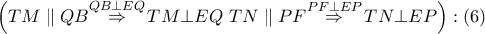 \left( TM\parallel QB\overset{QB\bot EQ}{\mathop{\Rightarrow }}\,TM\bot EQ\,\,TN\parallel PF\overset{PF\bot EP}{\mathop{\Rightarrow }}\,TN\bot EP \right):\left( 6 \right)