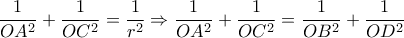 \displaystyle \frac{1}{OA^2}+\frac{1}{OC^2}=\frac{1}{r^2}\Rightarrow \frac{1}{OA^2}+\frac{1}{OC^2}=\frac{1}{OB^2}+\frac{1}{OD^2}