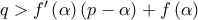 q>f^{\prime }\left( \alpha \right) \left( p-\alpha \right) +f\left( \alpha \right)
