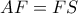 AF=FS