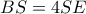 BS=4SE