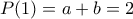 P(1)=a+b=2