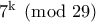 \rm 7^k\pmod{29}