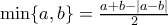 \min\{a,b\}=\frac{a+b-|a-b|}{2} \min\{a,b\}=\frac{a+b-|a-b|}{2}