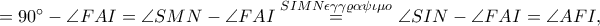 =90^\circ-\angle FAI=\angle SMN-\angle FAI\overset{SIMN\epsilon \gamma \gamma \varrho \alpha \psi \iota \mu o}=\angle SIN-\angle FAI=\angle AFI, =90^\circ-\angle FAI=\angle SMN-\angle FAI\overset{SIMN\epsilon \gamma \gamma \varrho \alpha \psi \iota \mu o}=\angle SIN-\angle FAI=\angle AFI,